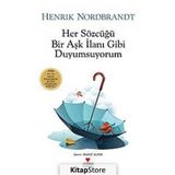 HER SÖZCÜĞÜ BIR AŞK İLANI GIBI DUYUMSUYORUM - HENRIK NORDBRANDT