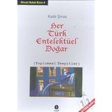 HER TÜRK ENTELEKTÜEL DOĞAR (TOPLUMSAL TESPITLER) - KADIR ŞİNAS