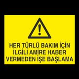 Her Türlü Bakım İçin İlgili Amire Bilgi Vermeden İşe Başlama Uyarı Levhası 20x30cm
