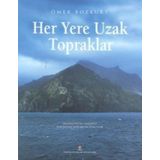 HER YERE UZAK TOPRAKLAR OKYANUSBILIM GEMISIYLE KERGUELEN ADALARI´NA YOLCULUK - ÖMER BOZKURT