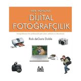 Her Yönüyle Dijital Fotoğrafçılık - Rick deGaris Doble