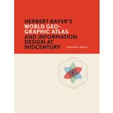Herbert Bayer's World Geo-Graphic Atlas and Information Design at Midcentury