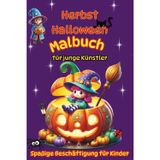 Herbst & Halloween für junge Künstler – Spaßige Beschäftigung für Kinder: Für Jungen und Mädchen von 4–6 Jahren – Farbiges Innenleben – Große, klare ... eigener Seite – Kein Durchdrücken der Farben