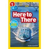 Here to There (National Geographic Kids Readers, Level 1/Co-Reader): A Reader about Cars, Planes, Trains, and Travel