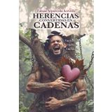 Herencias Convertidas en Cadenas: "Cómo transformar los patrones heredados en caminos de libertad"
