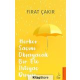 Herkes Saçını Okşayacak Bir Ele Ihtiyaç Duyar - Fırat Çakır