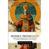 HERMES TRISMEGISTO - Enseñanzas Herméticas Del Kybalión Y El Divino Poimandres En Español: Un Estudio De La Filosofía Hermética De Grecia Y El Antiguo Egipto, Y Su Influencia En El Ocultismo