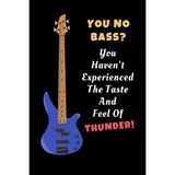 Hero You No Bass? You Haven't Experienced The Taste And Feel Of Thunder!: Bass Guitar Novelty Lined Noteb - Standart