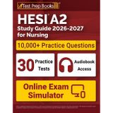 HESI A2 Study Guide 2026-2027 for Nursing: 10,000+ Questions (30 Full-Length Practice Tests) + Study Guide + Online Exam Simulator + Audiobook for the HESI Admission Assessment Exam Review