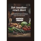 Het insuline-reset dieet: Een wetenschappelijk onderbouwd plan van 30 dagen om je bloedsuikerspiegel in balans te brengen, vet te verbranden en je energie voor de hele dag te herstellen.