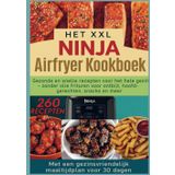 Het XXL Ninja Airfryer kookboek:Gezonde en snelle recepten voor het hele gezin - frituren zonder olie voor ontbijt, hoofdgerechten, snacks en meer: ... 30 dagen:Geschikt voor alle Airfryer-modellen