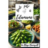 Heute gibt es / Heute gibt es - Edamame: 30 tolle Edamame Rezepte zum nachkochen und genießen: 181