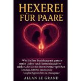 Hexerei Für Paare: Wie Sie Ihre Beziehung mit gemeinsamen Liebes- und Harmoniezaubern stärken, die Sie mit Ihrem Partner sprechen können, OHNE emotionale Ungleichgewichte zu erzeugen!: 8
