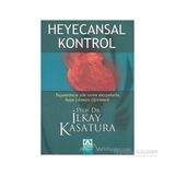 Heyecansal Kontrol Yaşantımıza Yön Veren Duygularla Başa Çıkmayı Öğrenmek - İlkay Kasatura
