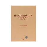 HICAZ KARANTINA TEŞKİLATI 1865 - 1914 - GÜLDEN SARIYILDIZ
