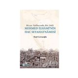 Hicaz Yollarında Bir Sufi-Mehmed İlhami'nin Hac Seyahatnamesi - Raşit Çavuşoğlu