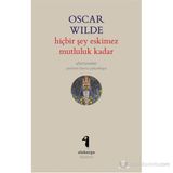HIÇBIR ŞEY ESKIMEZ MUTLULUK KADAR (AFORIZMALAR) - OSCAR WILDE