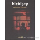 HIÇBIŞEY - GÖKHAN ÖZCAN