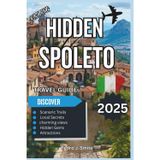 Hidden Spoleto 2025: Roman Arches, Umbrian Countryside, and Italy’s Lesser-Known Festival City