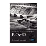 Hidrolik ve Su Kaynakları Mühendisliğinde FLOW 3D - Redvan Ghasemlounia