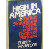 High in America: The Incredible Story Behind the Marijuana Lobisi and One Man's Acfort to Keep America Stoned and Out of Jail