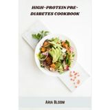 High-Protein Pre-Diabetes Cookbook: Delicious Vegetarian Meals to Manage Blood Sugar and Support Weight Loss
