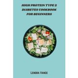 High Protein Type 2 Diabetes Cookbook for Beginners: Simple, Low-Sugar, High-Protein Meals to Manage Blood Sugar and Build Healthy Habits for Type 2 Diabetes