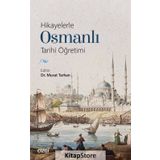 Hikayelerle Osmanlı Tarihi Öğretimi - Kolektif