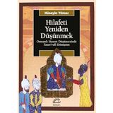 Hilafeti Yeniden Düşünmek: Osmanlı Siyaset Düşüncesinde Tasavvufi Dönüşüm