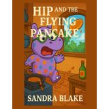 Hip and the Flying Pancake (Hip the Polka-Dot Hippo)