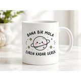 HiperAD Reklam Bana Bir Mola Evren Kadar Gerek Yazılı Gezegen Desenli Porselen Kupa Bardak 300 ml Süblimasyon Baskılı Minimal Hediyelik Kupa - Renkli