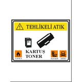 HiperAD Reklam Tehlikeli Atık Kartuş Toner Yazılı Dekota Baskı – 3 mm Forex Uyarı Tabelası 25 cm × 35CM