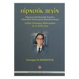 Hipnotik Beyin - Hipnozun Nörobiyolojik Temelleri Psikanalitik Psikoterapiyle Bütünleştirilmesi - Giuseppe De Benedittis
