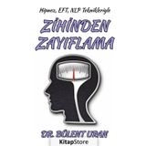 Hipnoz, EFT, NLP Teknikleriyle Zihinden Zayıflama - Bülent Uran