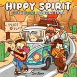 Hippy Spirit: A Cute & Hygge Coloring Book for Adults and Teens Featuring Love, Peace and Hippie-Inspired Moments for Relaxation