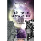 Hıristiyanlık - Bir Antik Mısır Dini - Ahmed Osman