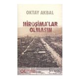 HİROŞİMALAR OLMASIN - OKTAL AKBAL