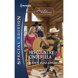 His Country Cinderella (Harlequin Special Edition) Smith, Karen Rose