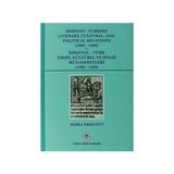 Hispano-Turkish Literary, Cultural, and Political Relations 1096-1499 - İspanyol-Türk Edebi, Kültürel ve Siyasi Münasebetleri 1096-1499 - Semra Prescott
