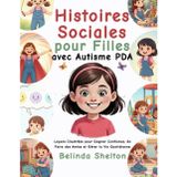 Histoires Sociales pour Filles avec Autisme PDA: Leçons Illustrées pour Gagner Confiance, Se Faire des Amies et Gérer la Vie Quotidienne