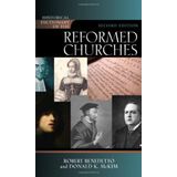 Historical Dictionary of the Reformed Churches (Historical Dictionaries of Religions, Philosophies, and Movements Series) by Robert Benedetto (2009-10-06)