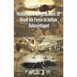 HISTORY AND DEVELOPMENT OF ROYAL AIR FORCE IN INDIAN SUBCONTINENT