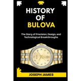 History of Bulova: The Story of Precision, Design, and Technological Breakthroughs.: 3