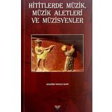 Hititlerde Müzik, Müzik Aletleri ve Müzisyenler Gülgüney Masalcı Şahin