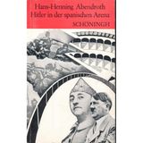 Hitler in der spanischen Arena : die dt.-span. Beziehungen im Spannungsfeld d. europ. Interessenpolitik vom Ausbruch d. Bürgerkrieges bis z. Ausbruch d. Weltkrieges 1936 - 1939.