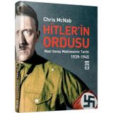 Hitler'in Ordusu Nazi Savaş Makinesinin Tarihi 1939-1945