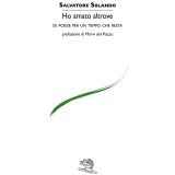 Ho amato altrove. 55 poesie per un tempo che resta (Le voci italiane)