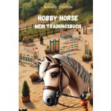 Hobby Horse - Mein Trainingsbuch: Für Anfänger, Fortgeschrittene und Profis- Springreiten, Dressurreiten und Freestyle