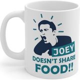 Hobi Shop Friends Tv Series Joey Doesnt Share Baskılı Kupa Bardak - Beyaz - 300 cc