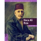 Hoca Ali Rıza Türk Sanatının Büyük Ustaları 5 - Hayalperest Yayınları